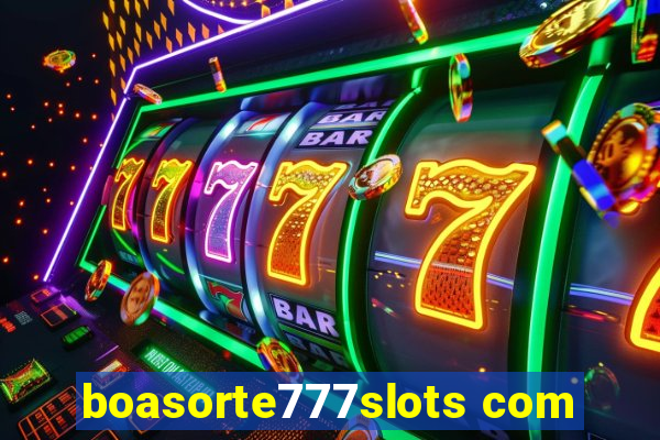 boasorte777slots com